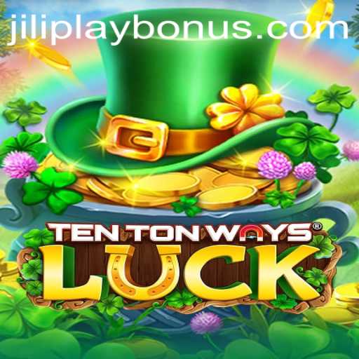 Discovering the Excitement of TenTonWaysLuck and JILIPLAY